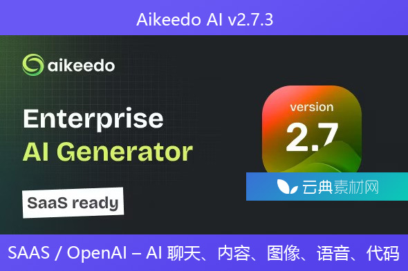 Aikeedo AI v2.7.3 – SAAS / OpenAI – AI 聊天、内容、图像、语音、代码